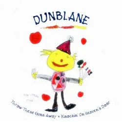 Throw These Guns Away + Knockin’ on Heaven’s Door album by Dunblane