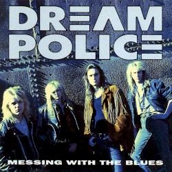 Messing With the Blues album by Dream Police