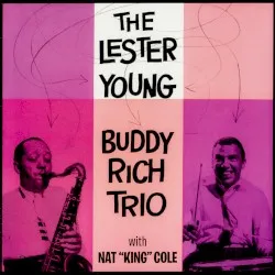 The Lester Young Buddy Rich Trio album by Lester Young