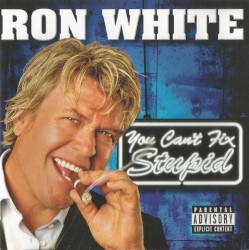 You Can't Fix Stupid album by Ron White