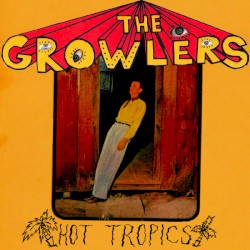 Hot Tropics album by The Growlers