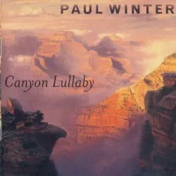 Canyon Lullaby album by Paul Winter