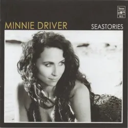 Seastories album by Minnie Driver