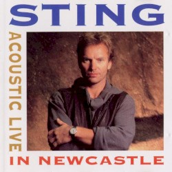 Acoustic Live in Newcastle album by Sting