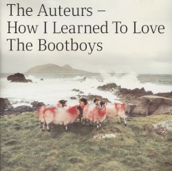 How I Learned to Love the Bootboys album by The Auteurs
