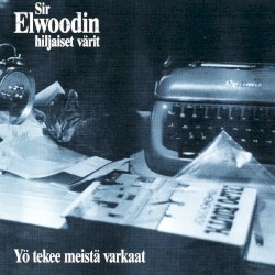 Yö tekee meistä varkaat album by Sir Elwoodin hiljaiset värit