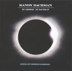 By George - By Bachman: Songs of George Harrison album by Randy Bachman