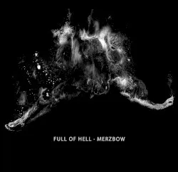 Full of Hell & Merzbow