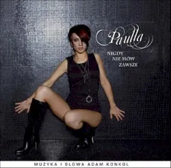 Nigdy nie mów zawsze album by Paulla