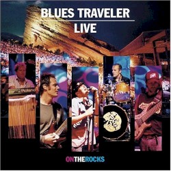 Live on the Rocks album by Blues Traveler