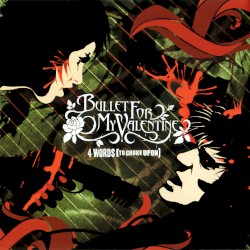 4 Words (To Choke Upon) album by Bullet for My Valentine