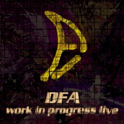 Work in Progress Live album by DFA