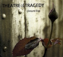 Closure: Live album by Theatre of Tragedy
