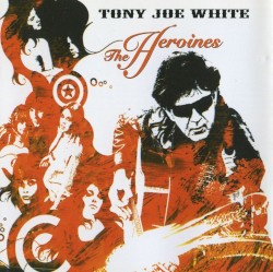 The Heroines album by Tony Joe White