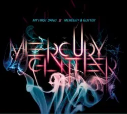 Mercury & Glitter album by My First Band