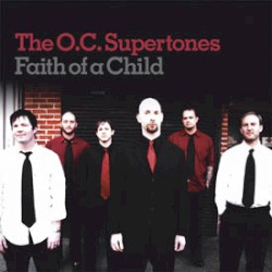 Faith of a Child album by The O.C. Supertones