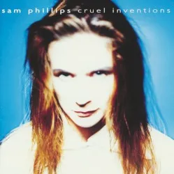 Cruel Inventions album by Sam Phillips
