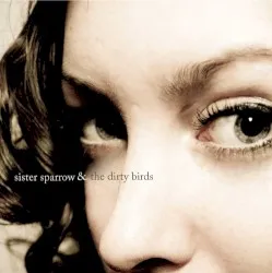 Sister Sparrow & the Dirty Birds album by Sister Sparrow and the Dirty Birds