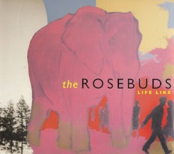 Life Like album by The Rosebuds