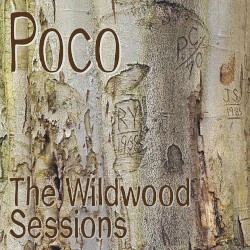 The Wildwood Sessions album by Poco