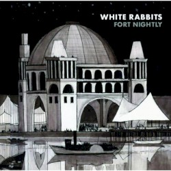 Fort Nightly album by White Rabbits
