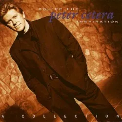 You're the Inspiration: A Collection album by Peter Cetera