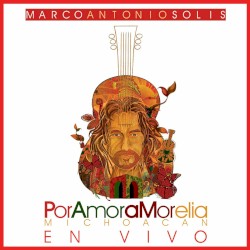 Por Amor a Morelia Michoacán album by Marco Antonio Solís