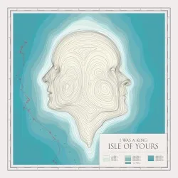 Isle of Yours album by I Was A King