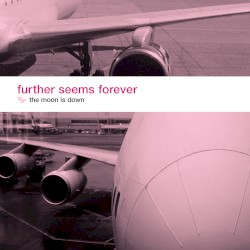 The Moon Is Down album by Further Seems Forever