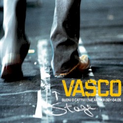 Buoni o cattivi Live Anthology 04.05 album by Vasco Rossi