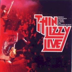 BBC Radio One Live in Concert album by Thin Lizzy