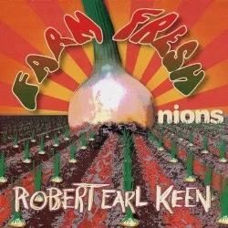 Farm Fresh Onions album by Robert Earl Keen