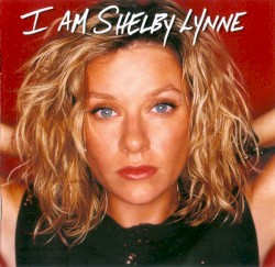 I Am Shelby Lynne album by Shelby Lynne