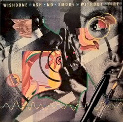 No Smoke Without Fire album by Wishbone Ash