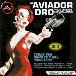 Todos sus Singles y EP's 1982-1998 album by Aviador Dro