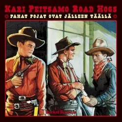 Pahat pojat ovat jälleen täällä album by Kari Peitsamo Road Hogs