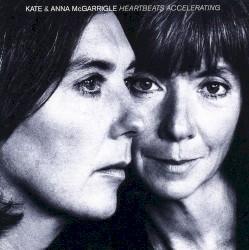 Heartbeats Accelerating album by Kate and Anna McGarrigle