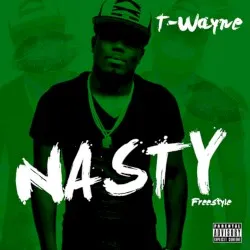 Nasty Freestyle album by T-Wayne