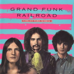 Capitol Collectors Series album by Grand Funk Railroad