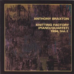 Knitting Factory (Piano/Quartet) 1994, Vol. 2 album by Anthony Braxton