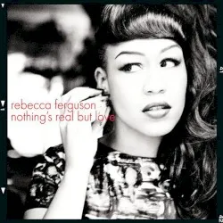 Nothing's Real but Love album by Rebecca Ferguson