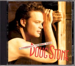 I Thought It Was You album by Doug Stone