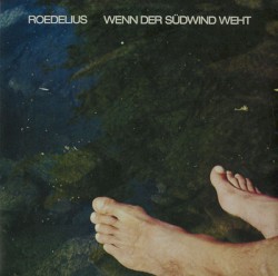 Wenn Der Südwind Weht album by Hans-Joachim Roedelius