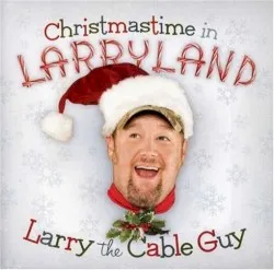 Christmastime in Larryland album by Larry the Cable Guy