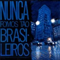 Nunca Fomos tão Brasileiros album by Plebe Rude