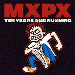 Ten Years and Running album by MxPx
