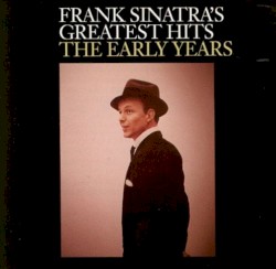 Frank Sinatra's Greatest Hits – The Early Years album by Frank Sinatra
