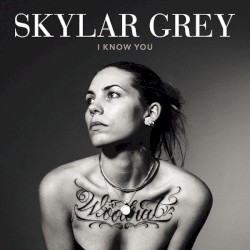 I Know You album by Skylar Grey