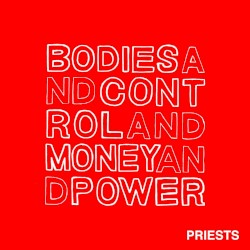 Bodies and Control and Money and Power album by Priests