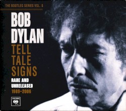 The Bootleg Series Vol. 8: Tell Tale Signs: Rare and Unreleased 1989–2006 album by Bob Dylan